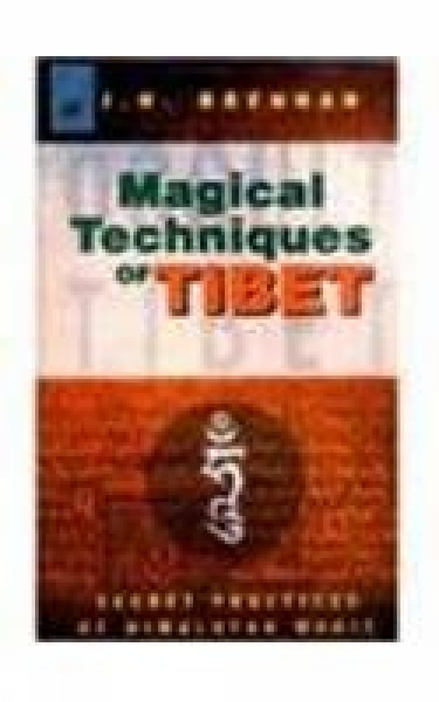Magical Techniques of Tibet: Secret Practices of Himalayan Magic Religion & Esotericism