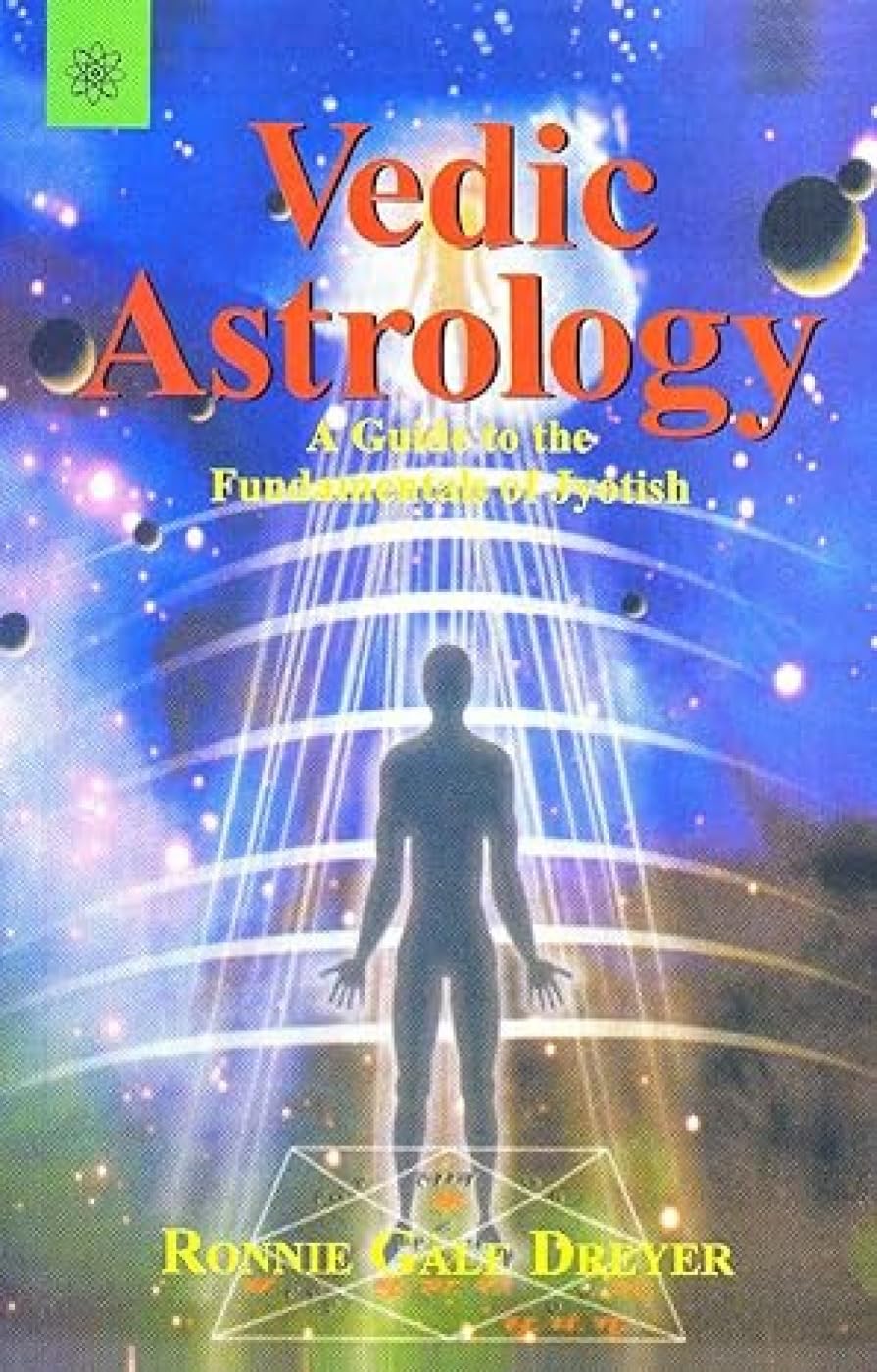 Vedic Astrology: A Guide to the Fundamentals of Jyotish Religion & Esotericism