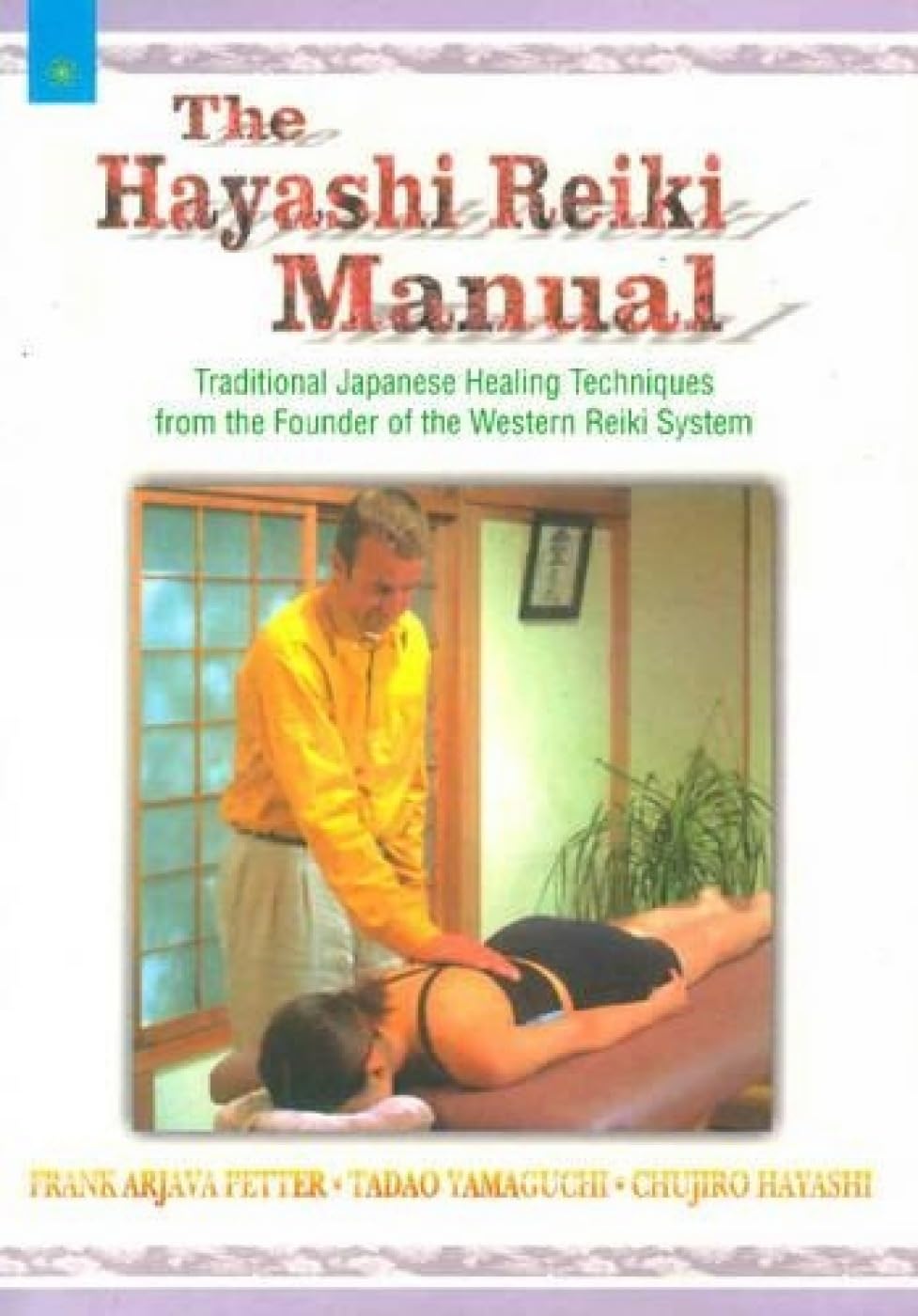 The Hayashi Reiki Manual: Traditional Healing Techniques of the Western Reiki System Medicine