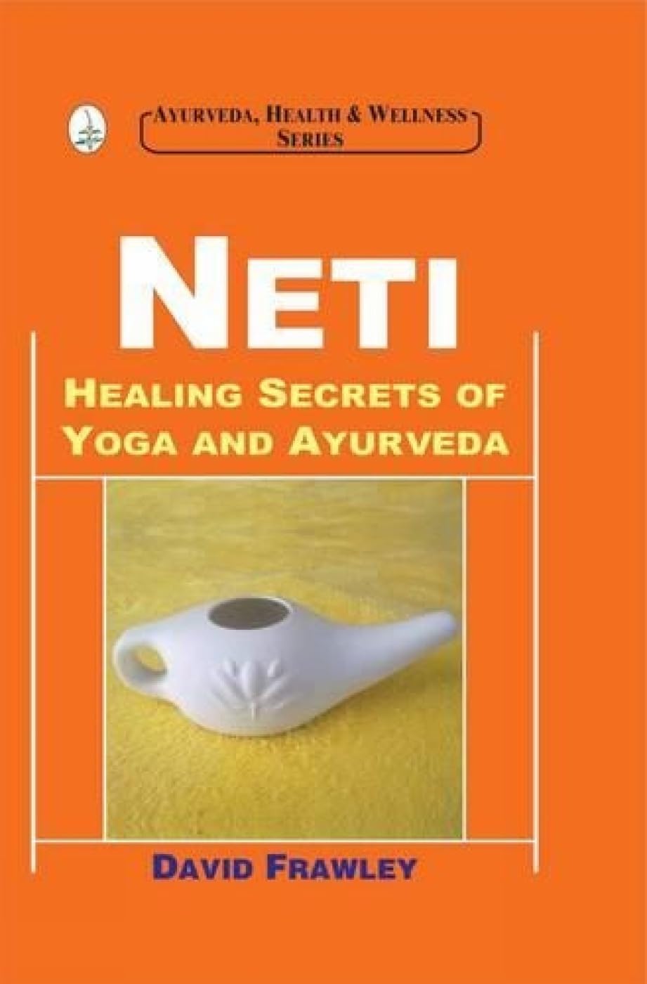 Neti: Healing Secrets of Yoga and Ayurveda Religion & Esotericism