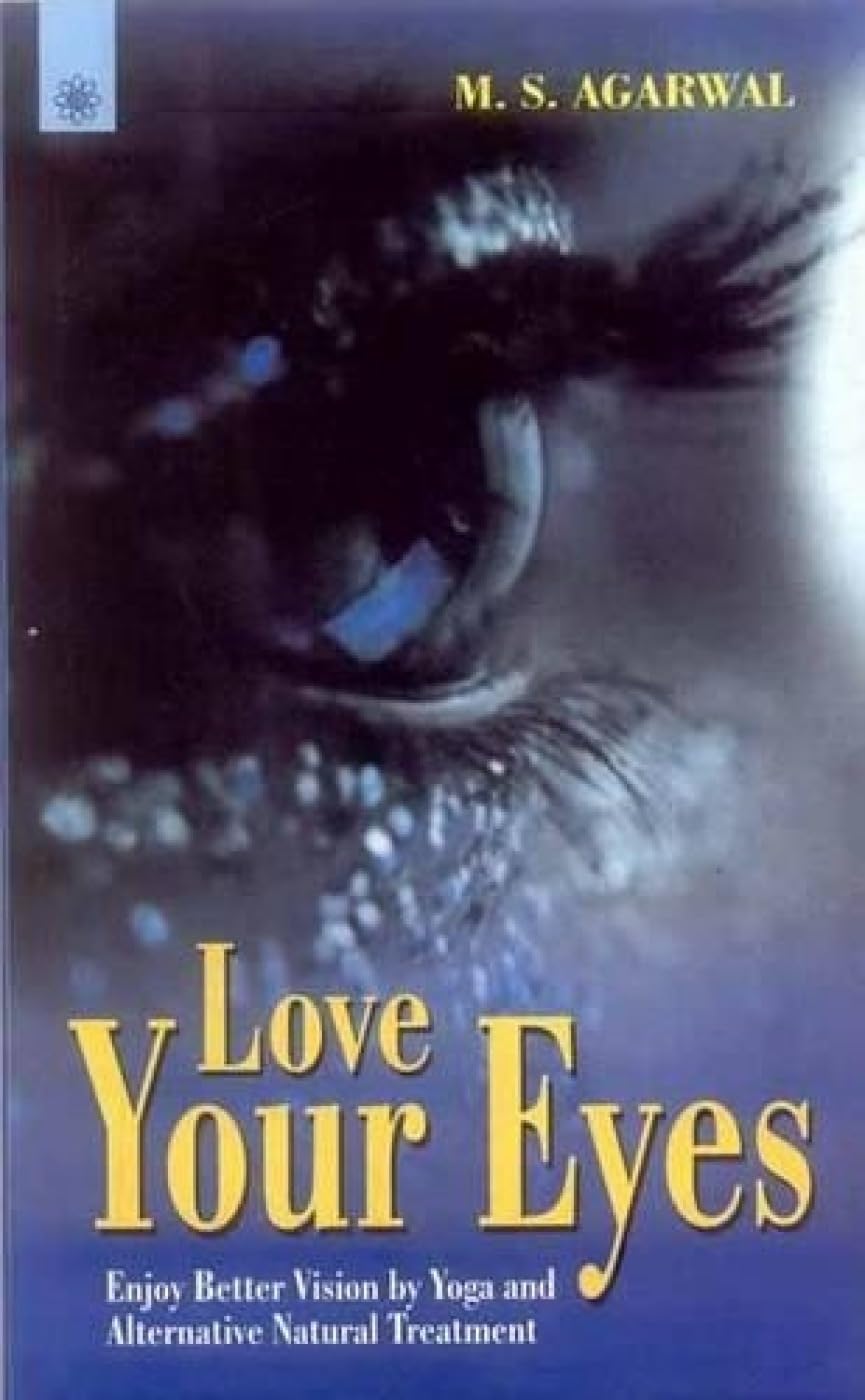 Love Your Eyes: Enjoy Better Vision by Yoga and Alternative Natural Treatment Health, Nutrition & Fitness