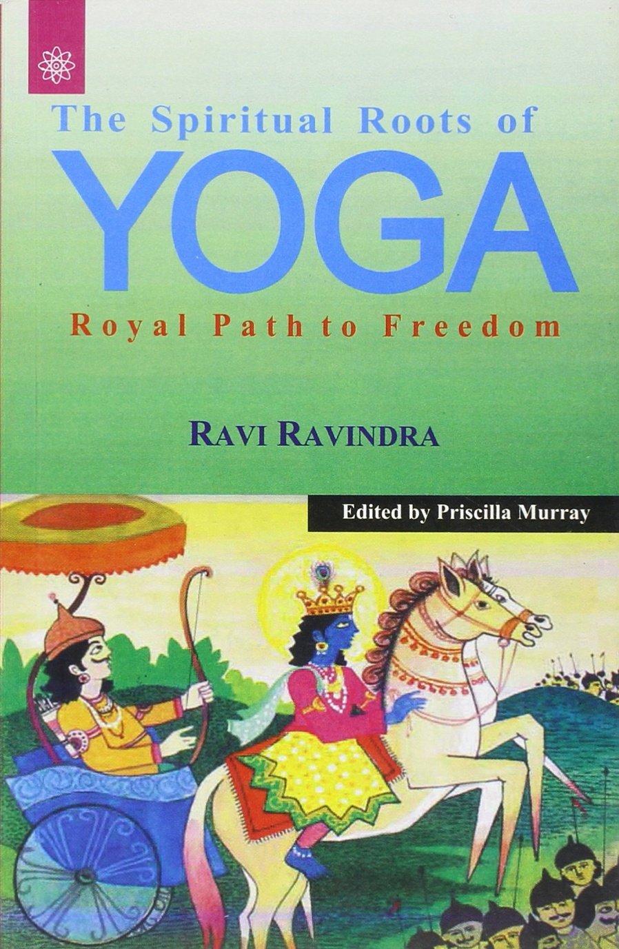 The Spiritual Roots of Yoga: Royal Path to Freedom Lifestyle