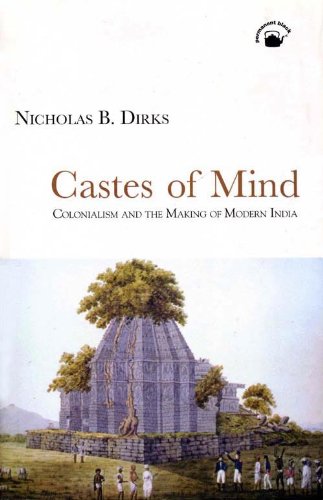 Castes of Mind: Colonialism and the Making of Modern India Books