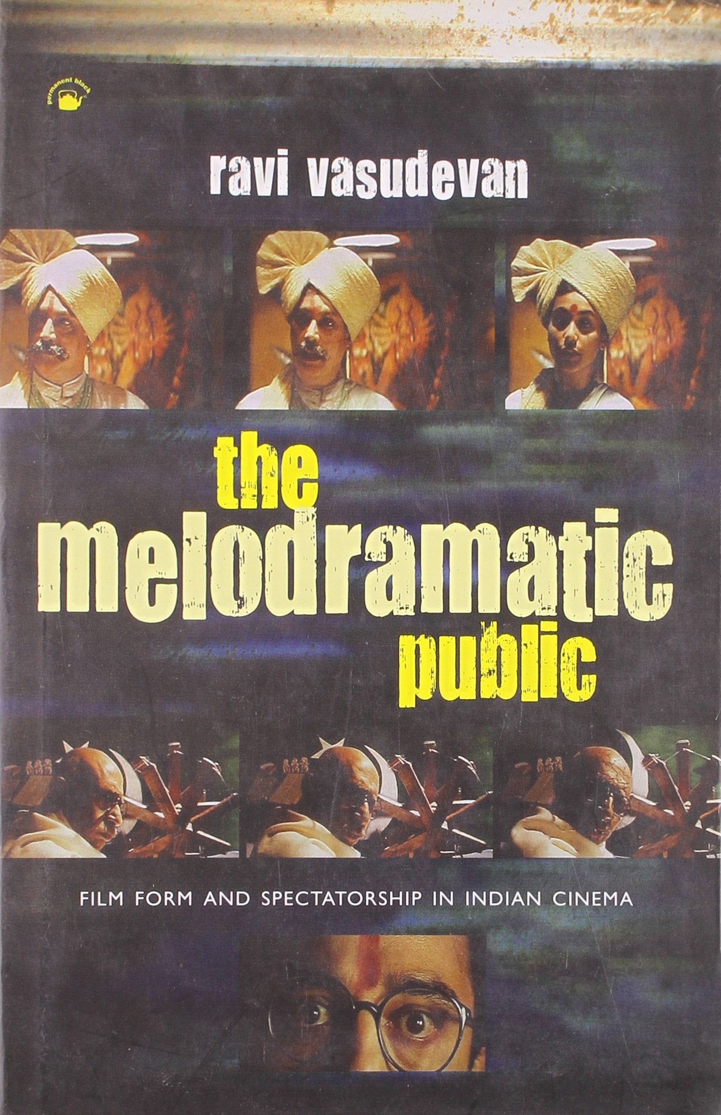 The Melodramatic Public - Film form and Spectatorship in Indian Cinema Books