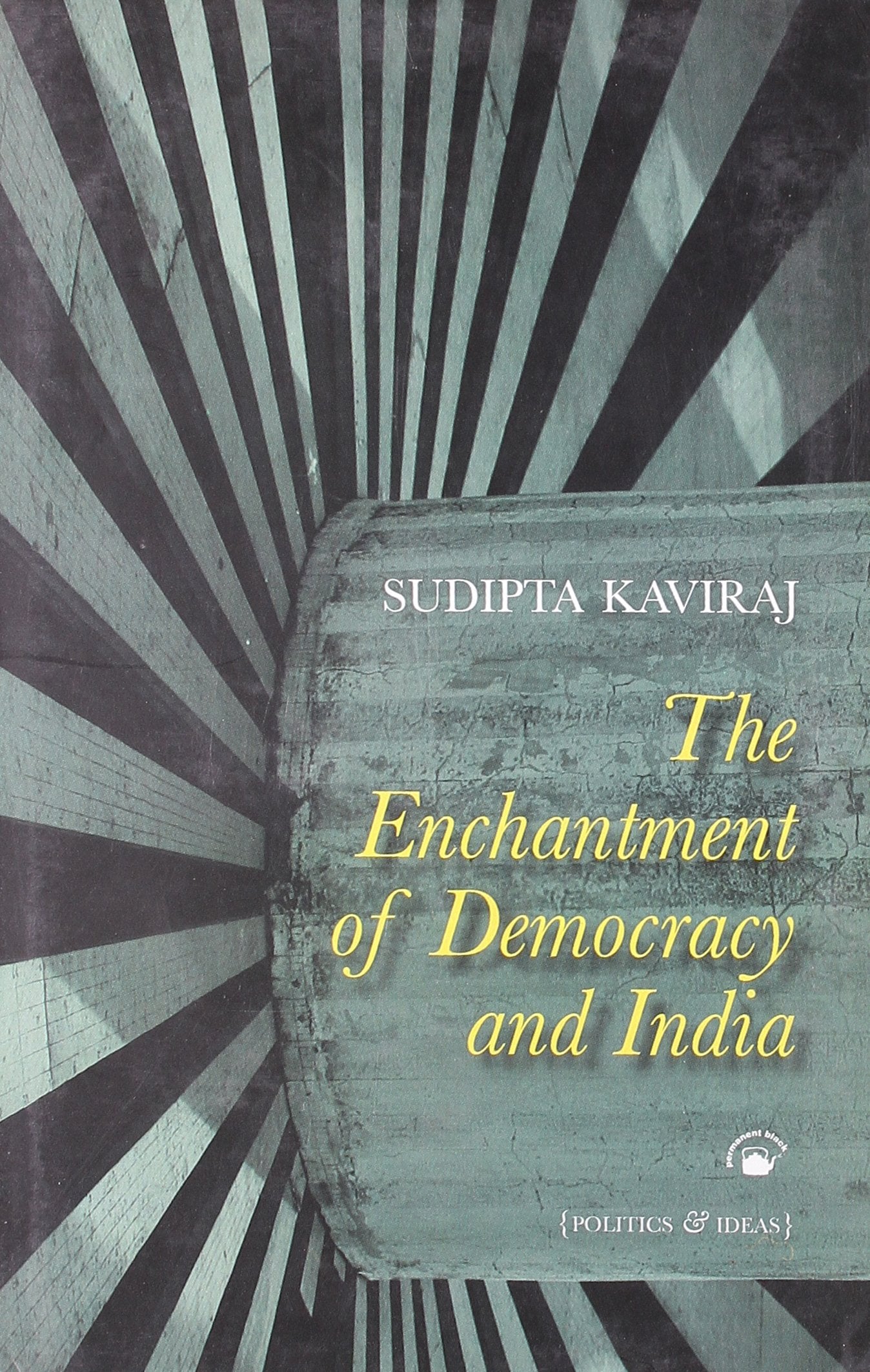 The Enchantment of Democracy and India: Politics and Ideas Books