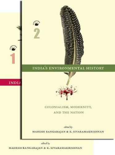 ndia's Environmental History A Reader: (Vol. 1: From Ancient Times to the Colonial Period, Vol. 2: Colonialism, Modernity, and the Nation) Books
