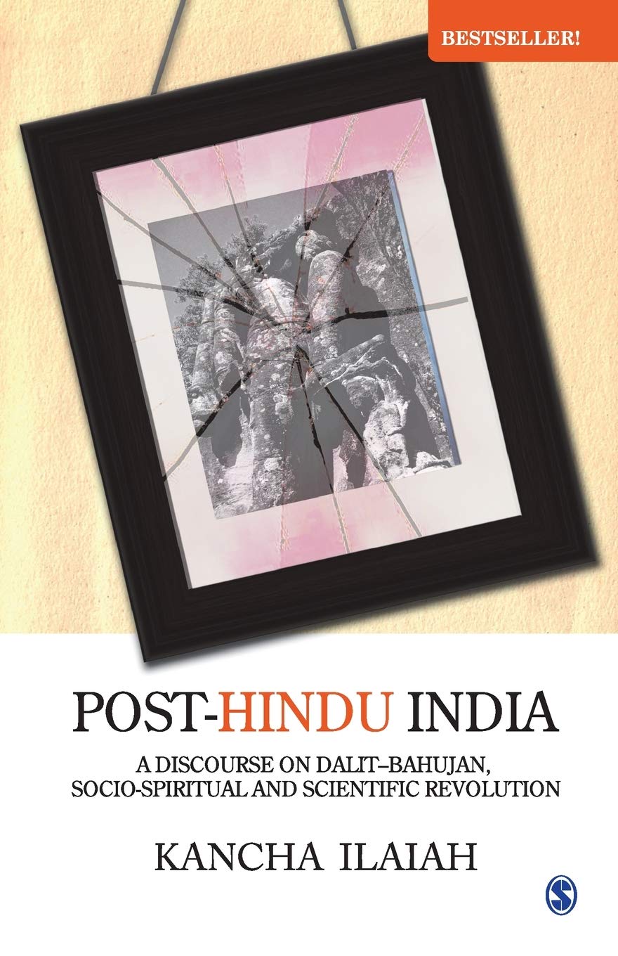 Post-Hindu India: A Discourse in Dalit-Bahujan, Socio-Spiritual and Scientific Revolution book