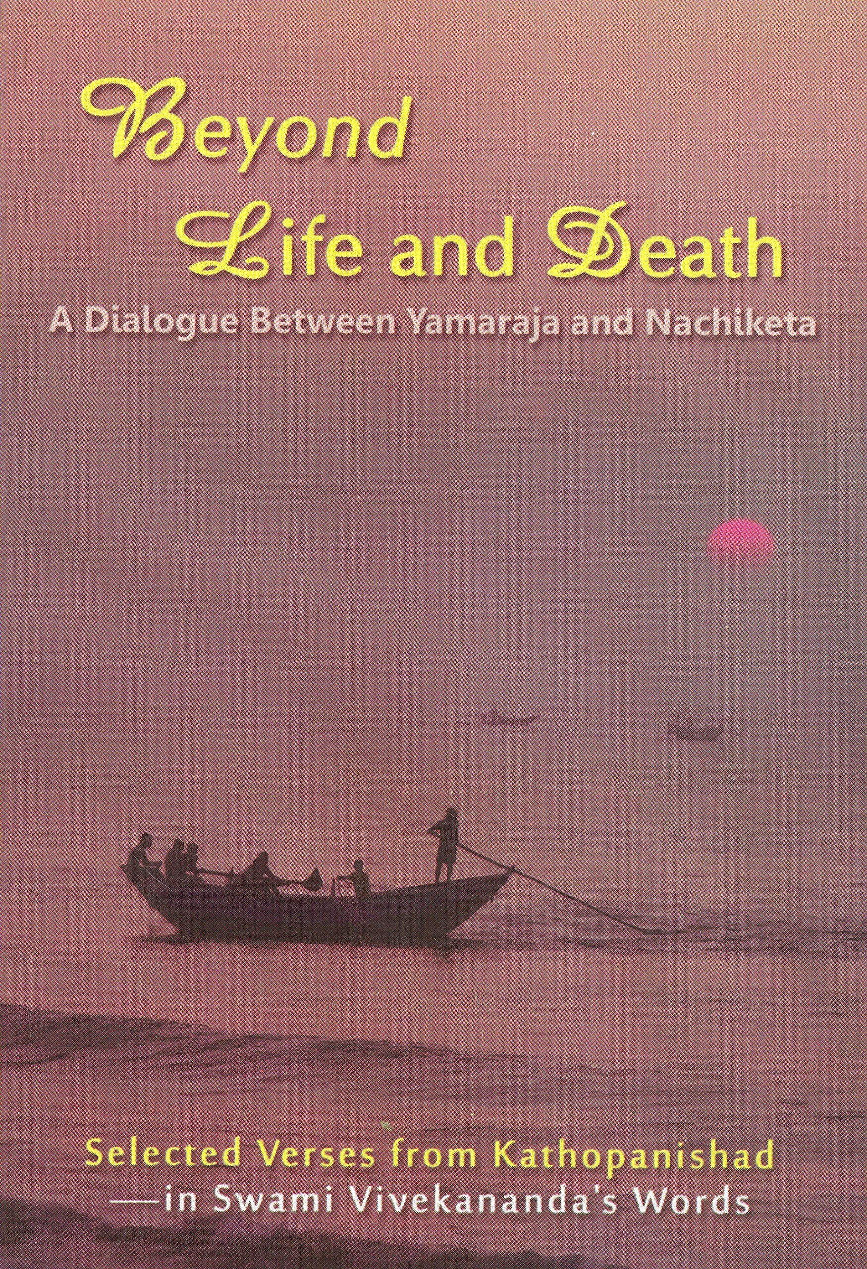 Beyond Life and Death: A Dialogue Between Yamaraja and Nachiketa Books