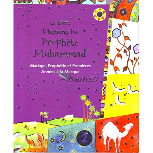 Le livre d'histoires du Prophète Muhammad Mariage, Prophétie et premières années a la mecque. book
