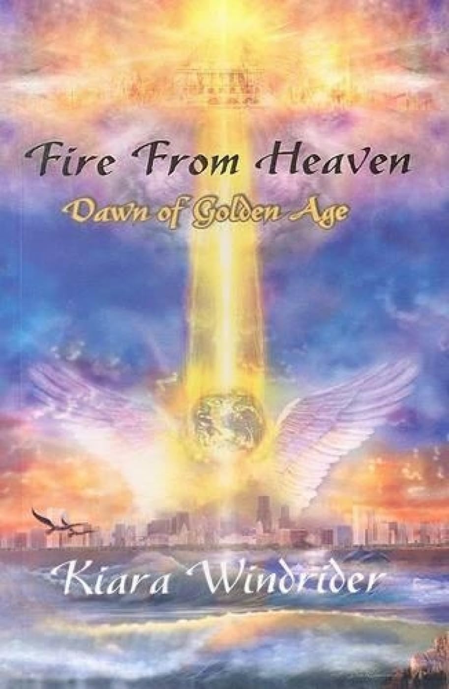 Fire From Heaven: dawn of a golden age Religion & Esotericism