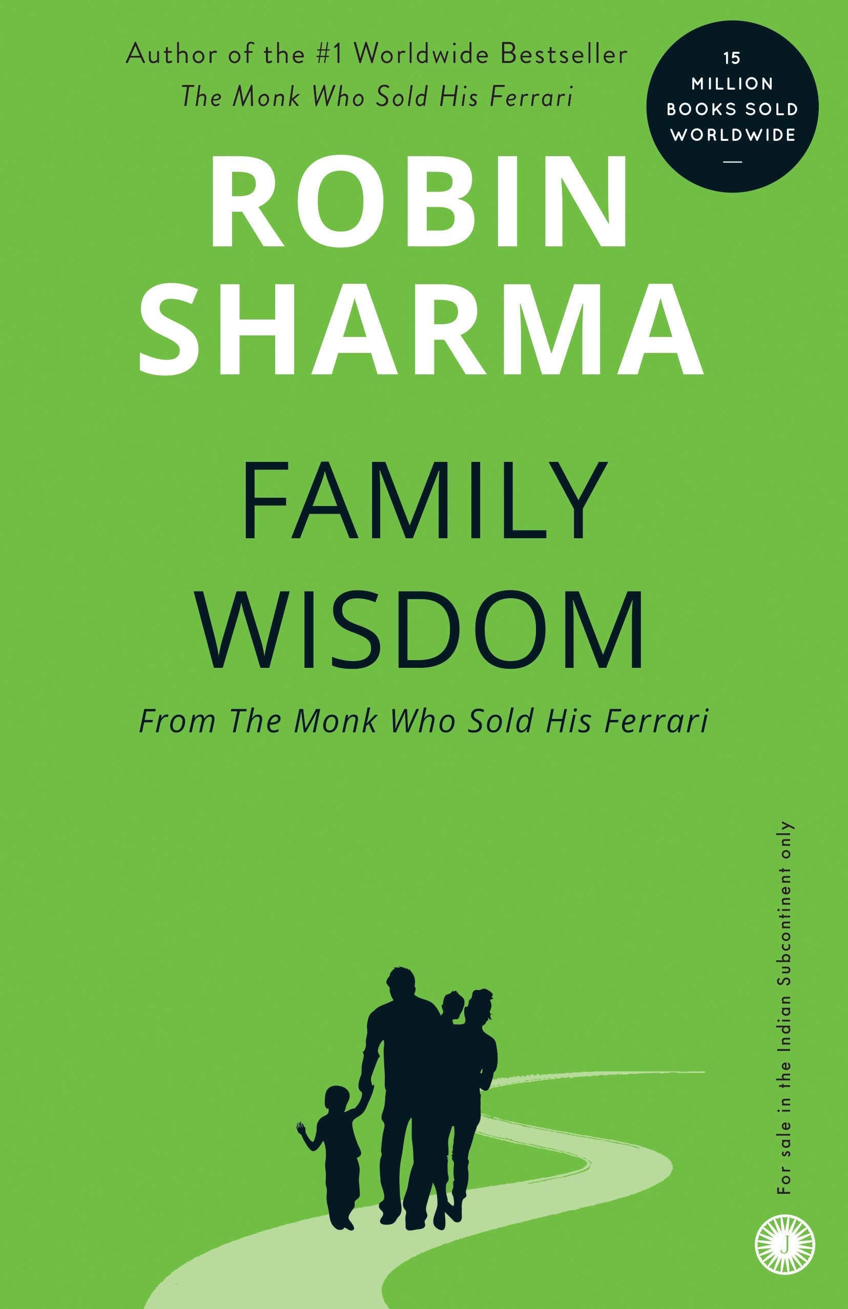 Family Wisdom from the Monk Who Sold His Ferrari: Nurturing the Leader Within Your Child book