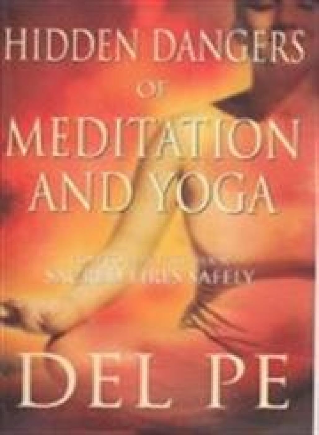 Hidden Dangers of Meditation and Yoga: How to Play with Your Sacred Fires Safely Health, Nutrition & Fitness