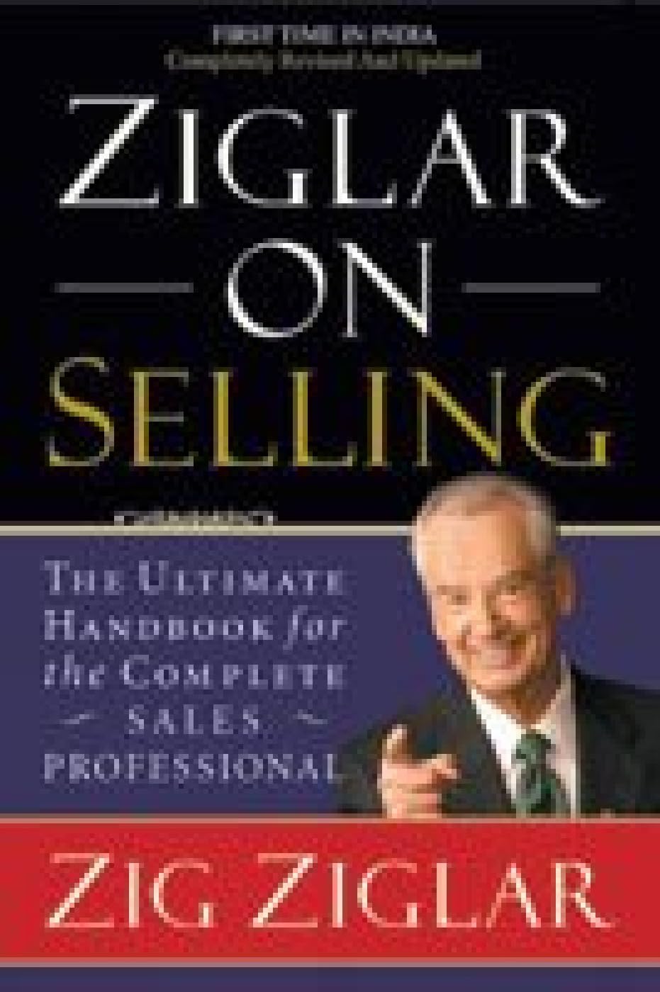 Ziglar on Selling: The Ultimate Handbook for the Complete Sales Professional Business, Finance & Career
