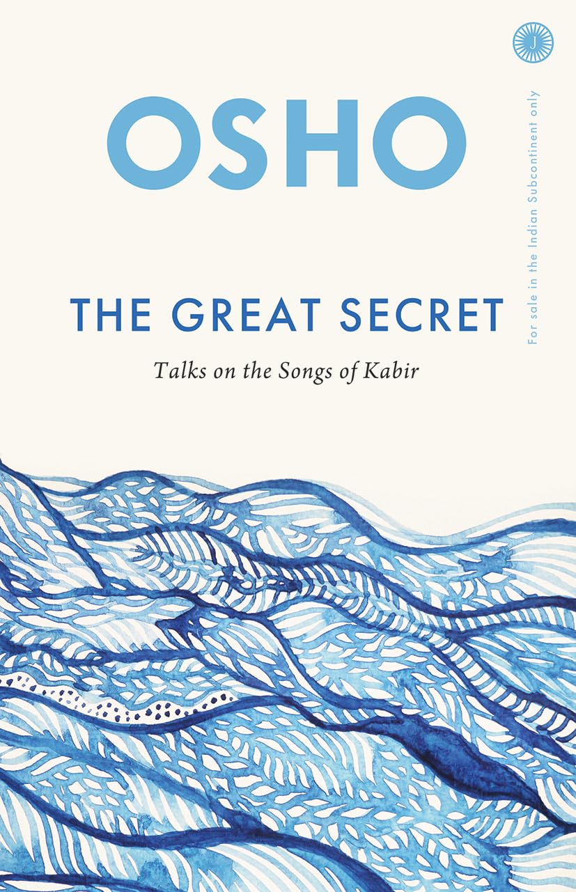 The Great Secret: Talks on the Songs of Kabir Philosophy