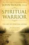Spiritual Warrior: The Art Of Spiritual Living book