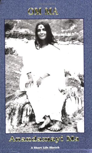 Om Ma--Anandamayi Ma, A Short Life Sketch Books