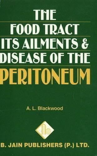 The Food Tract: Its Ailments and Diseases of the Peritoneum: Its Ailments & Disease of the Peritoneum Medicine