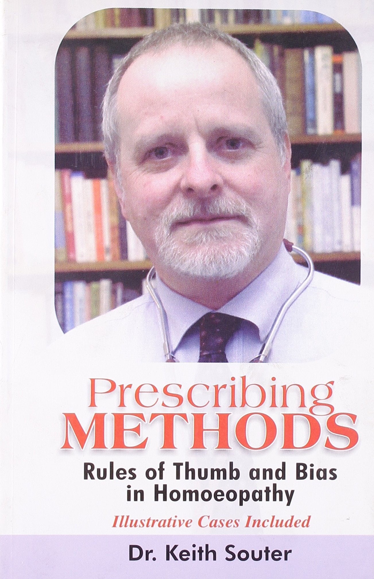 Prescribing Methods: Rules of Thumb & Bias in Homoeopathy Medicine