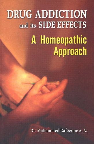 Drug Addiction & its Side Effects: A Homeopathic Approach Learning & Reference