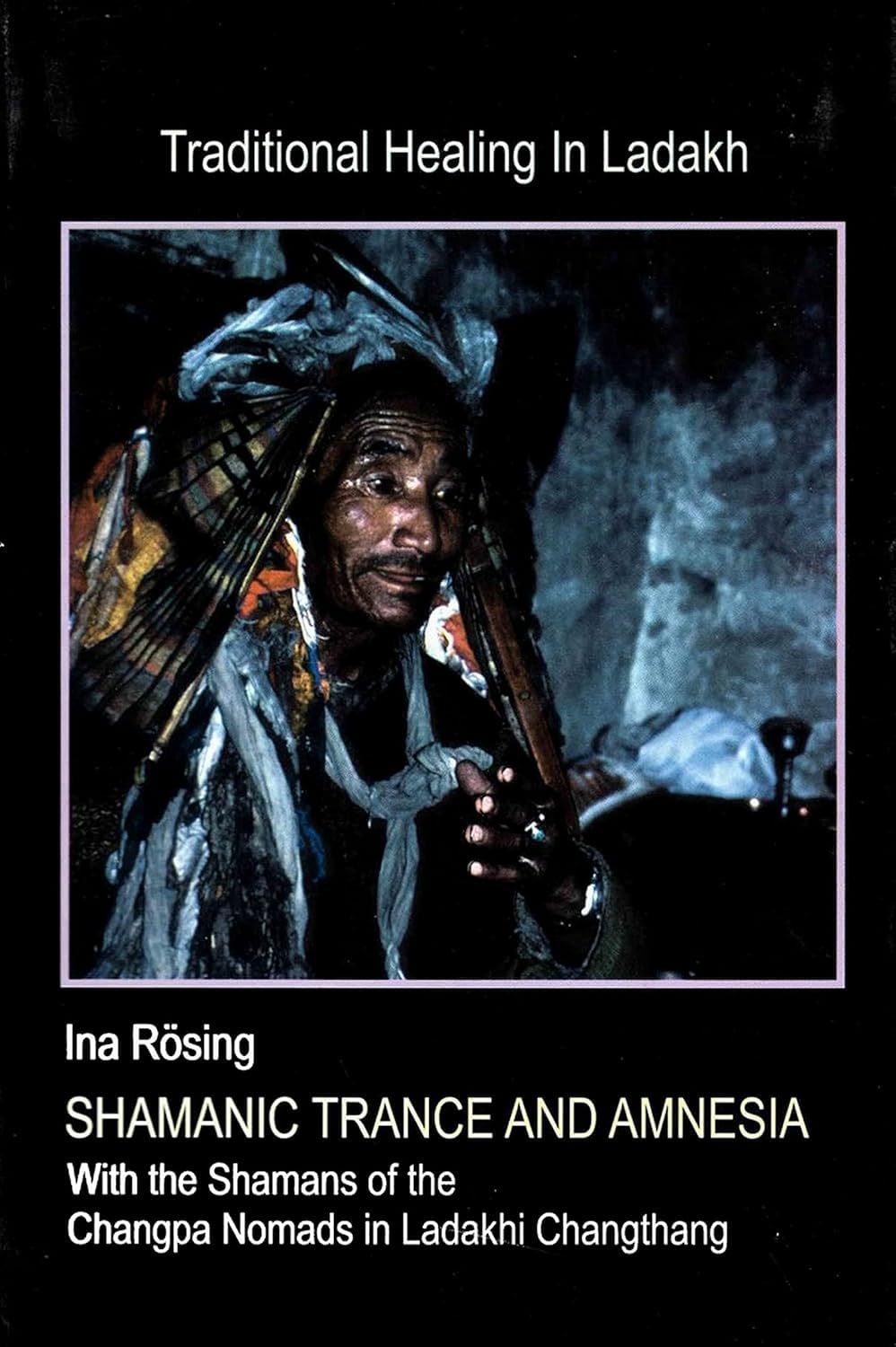 Shamanic Trance and Amnesia- with the Shamans of the Changpa Nomads in Ladakhi Changthang Philosophy