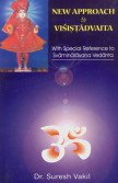 New Approach to Visistadvaita: with Special Reference to Swaminarayana Vedanta Philosophy