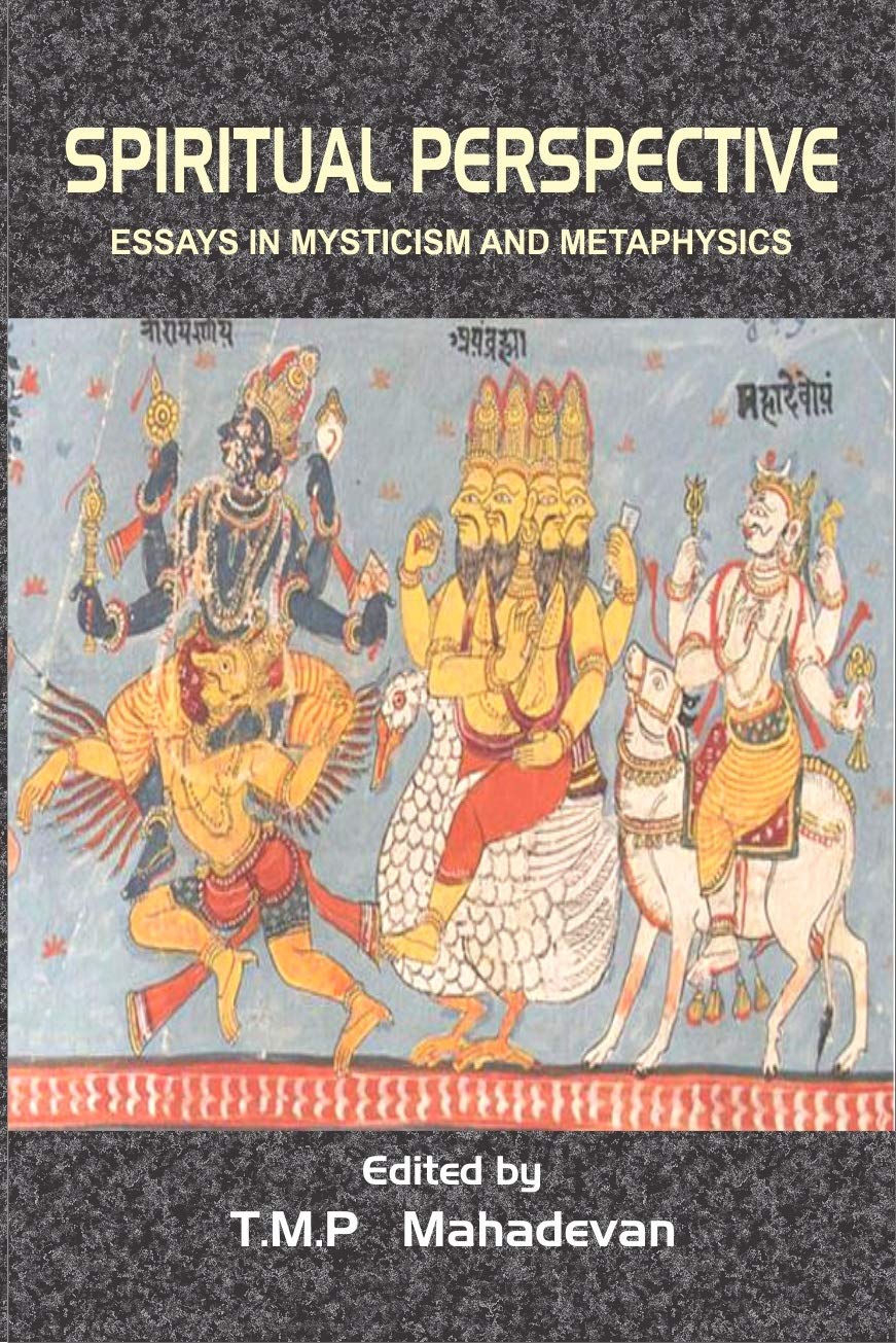 Spiritual Perspective: Essays In Mysticism And Metaphysics T.M.P. Mahadevan Books