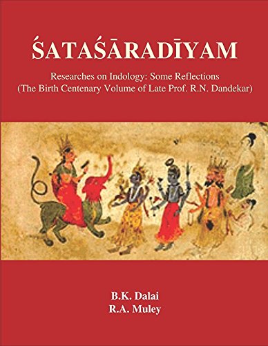SATASARADIYAM Researches on Indology: Some reflection (The Birth Centenary Volume of Late Prof. R.N. Dandekar) B.K Dalai, R.A. Muley Books
