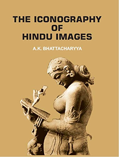 THE ICONOGRAPHY OF HINDU IMAGES A.K. BHATTACHARYYA Books