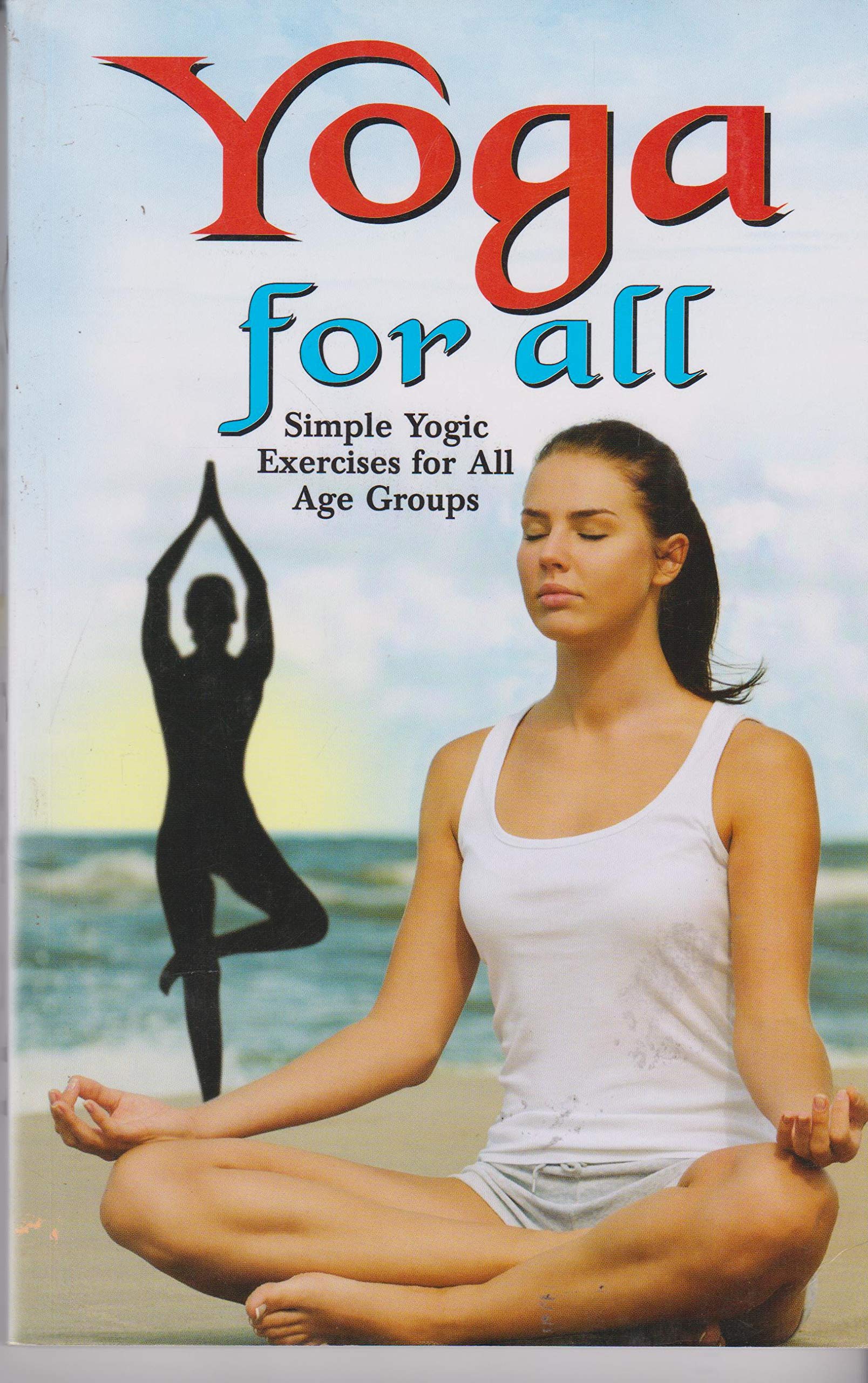 Yoga For All : Simple Yogic Exercises & Yoga For C Lifestyle