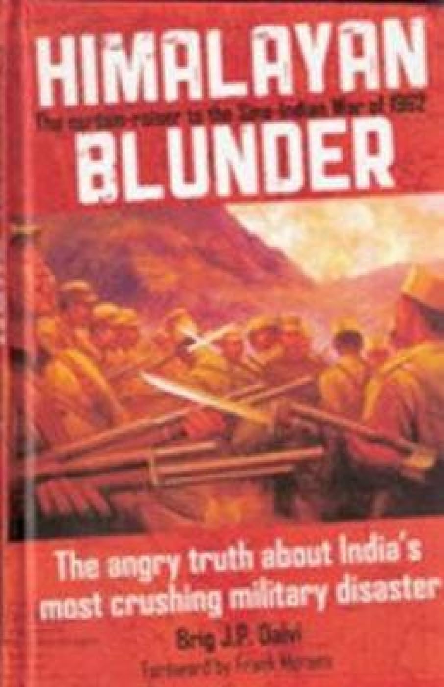 Himalayan Blunder: The Curtain-Raiser to the Sino-Indian War of 1962 Politics & History