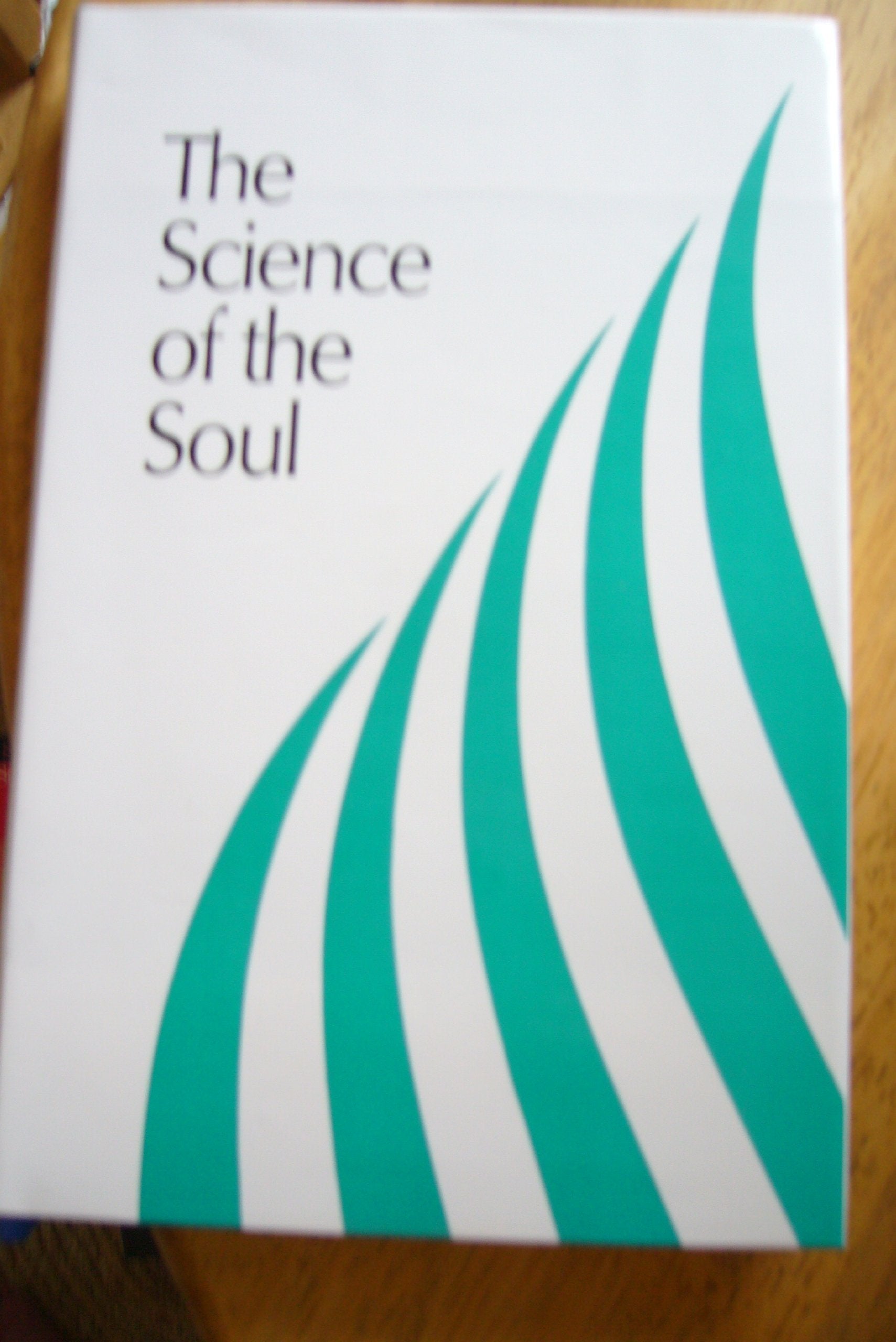The Science of the Soul, Consisting of Discourses and Excerpts from Letters Books
