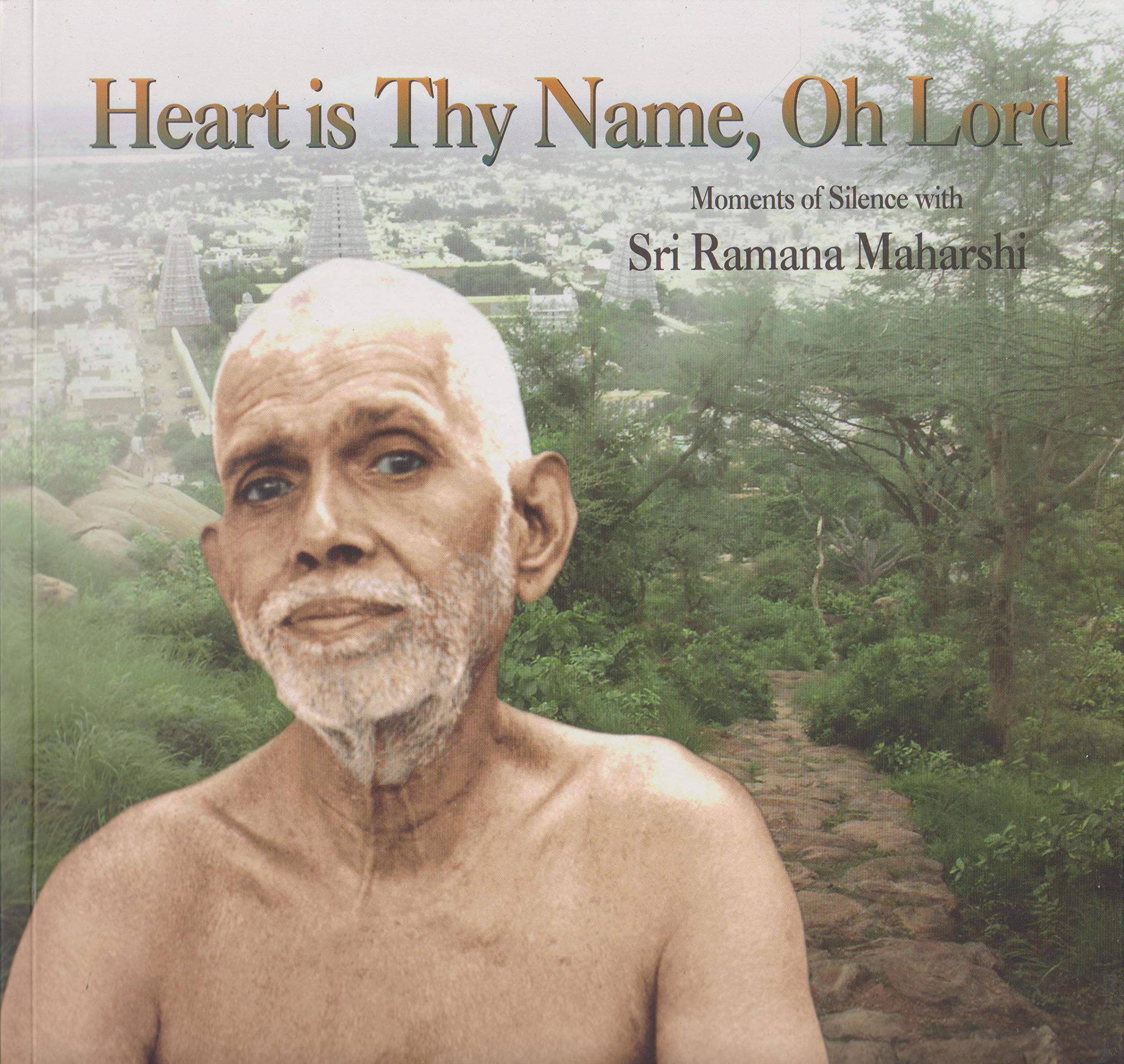 Heart is Thy Name, Oh Lord: Moments of Silence with Sri Ramana Maharshi Books