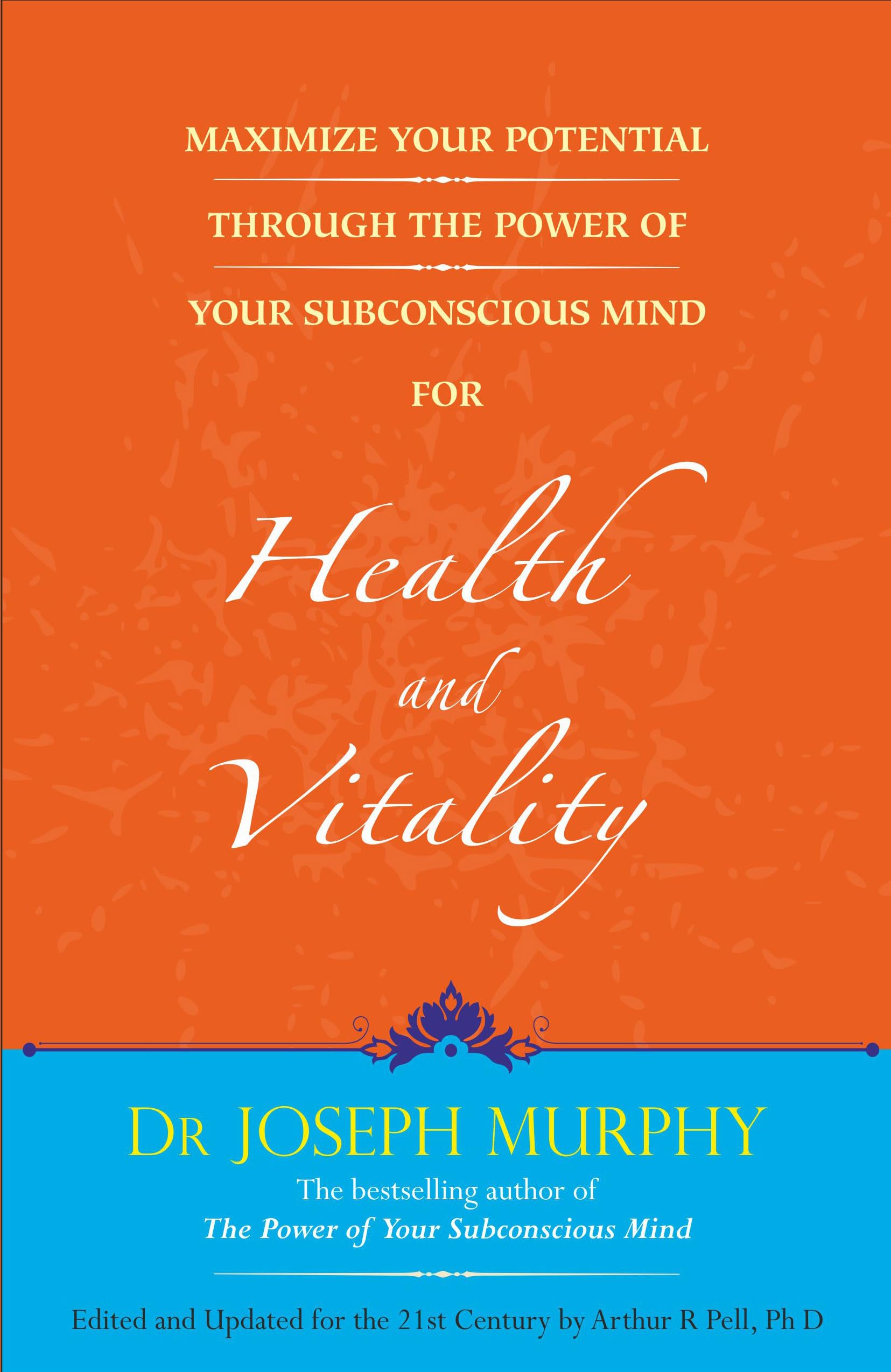 MAXIMIZE YOUR POTENTIAL THROUGH THE POWER OF YOUR SUBCONSCIOUS MIND FOR HEALTH AND VITALITY (ENGLISH) Contemporary literature