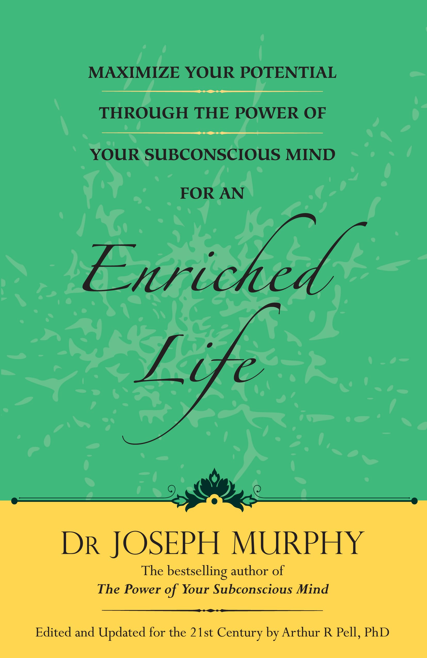 MAXIMIZE YOUR POTENTIAL THROUGH THE POWER OF YOUR SUBCONSCIOUS MIND FOR AN ENRICHED LIFE (ENGLISH) Business, Finance & Career