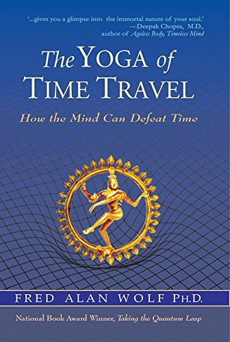 The Yoga of Time Travel Fred Alan Wolf Philosophy