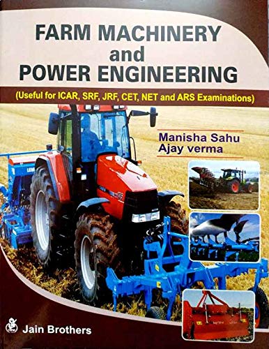 Farm Machinery and Power Engineering: Useful for ICAR SRF JRF CET NET and ARS Examinations Sahu, Manisha & Ajay Verma Books