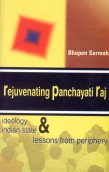 Rejuvenation Panchayati Raj: Ideology Indian State & Lessons from Periphery Politics & History