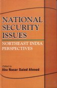 National Security Issues: Northeast India Perspectives Politics & History