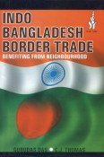 Indo Bangladesh Border Trade: Benefiting from Neighbourhood Business, Finance & Career