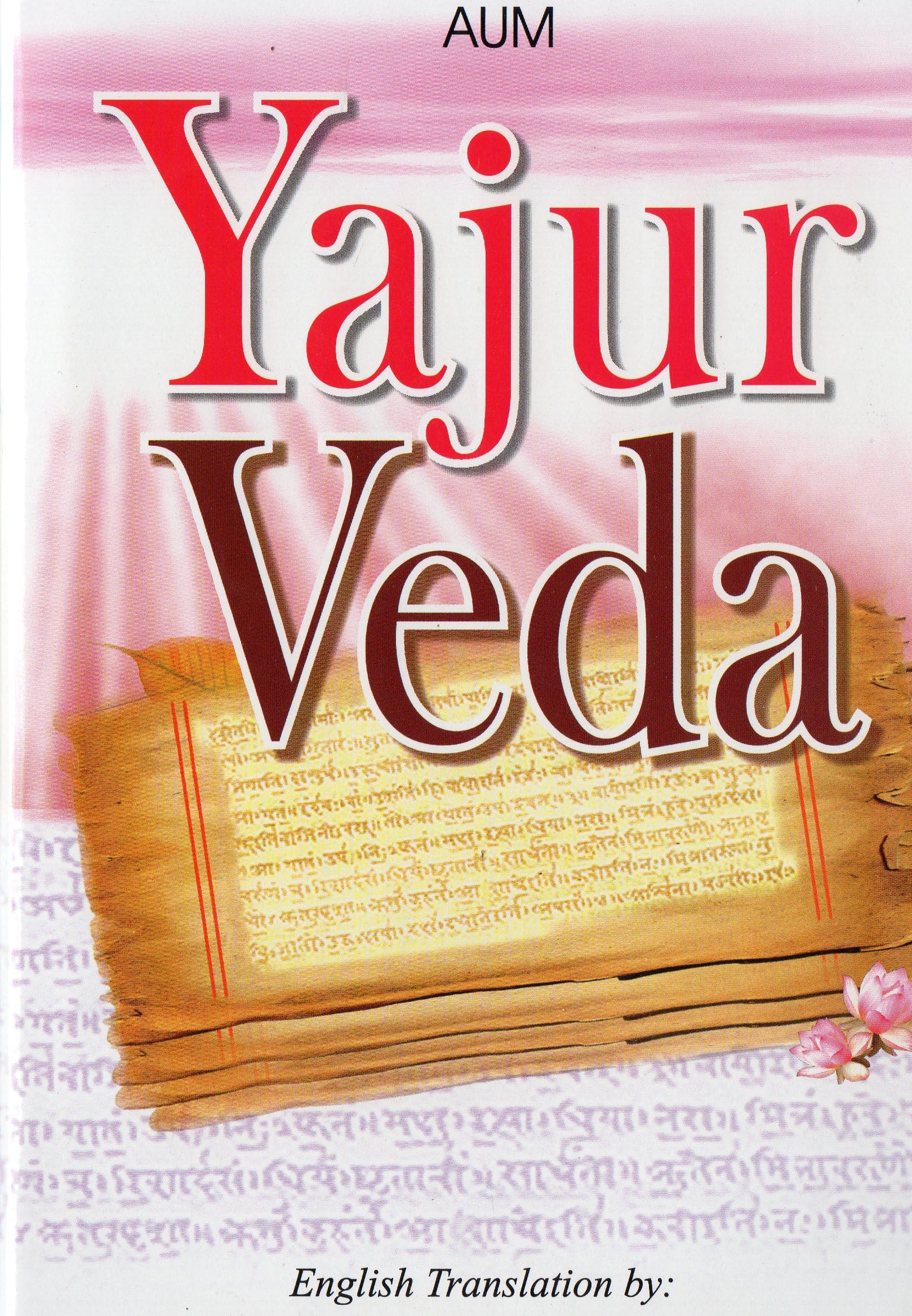 Yajurveda : With Original Sanskrit Text, Transliteration & Lucid English Translation in the Tradition of Yaska & Dayananda Books