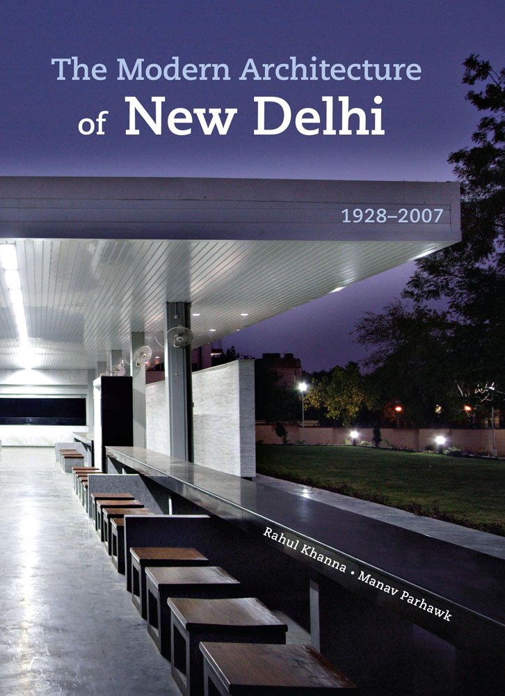 The Modern Architecture of New Delhi 1928-2007 Architecture