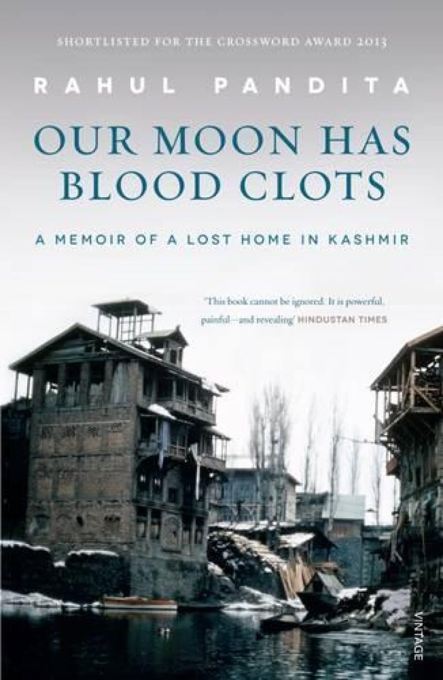 Our Moon Has Blood Clots: The Exodus of the Kashmiri Pandits Memories
