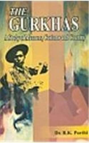 The Gurkhas: A Study of Manners, Customs & Country Politics & History