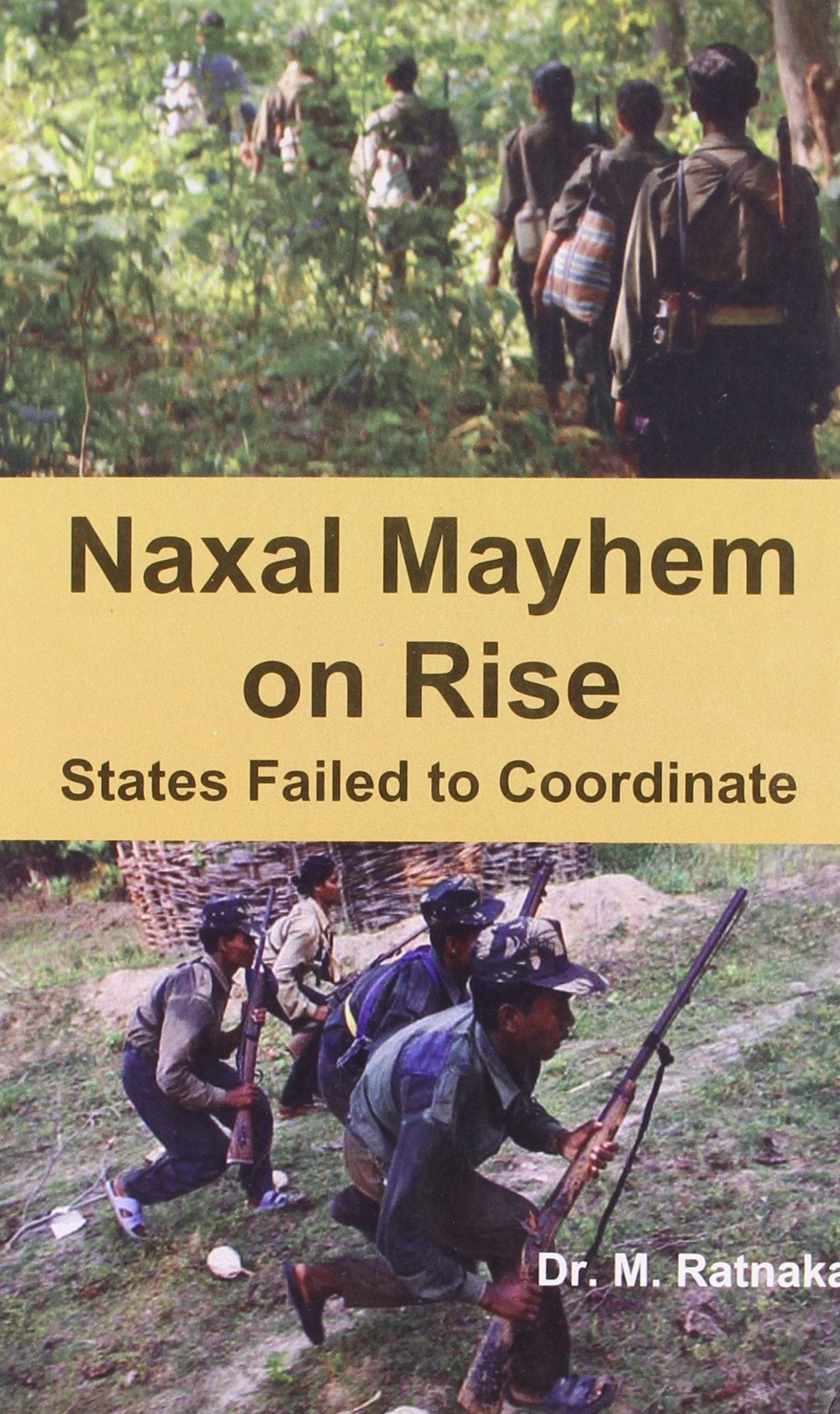 Naxal Mayhem on Rise : States Failed to Coordinate Politics & History