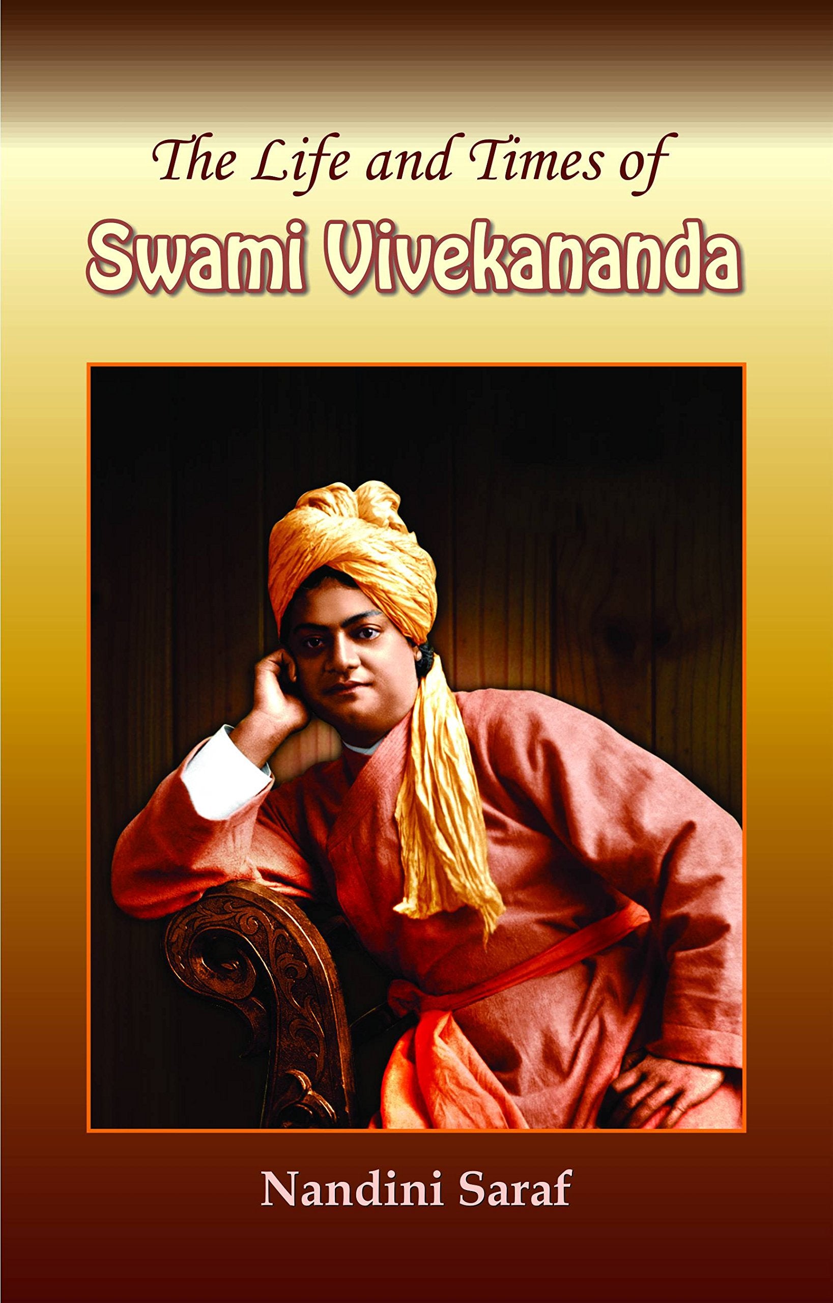 The Life And Times Of Swami Vivekananda NANDINI SHARAF NANDINI SHARAF Books
