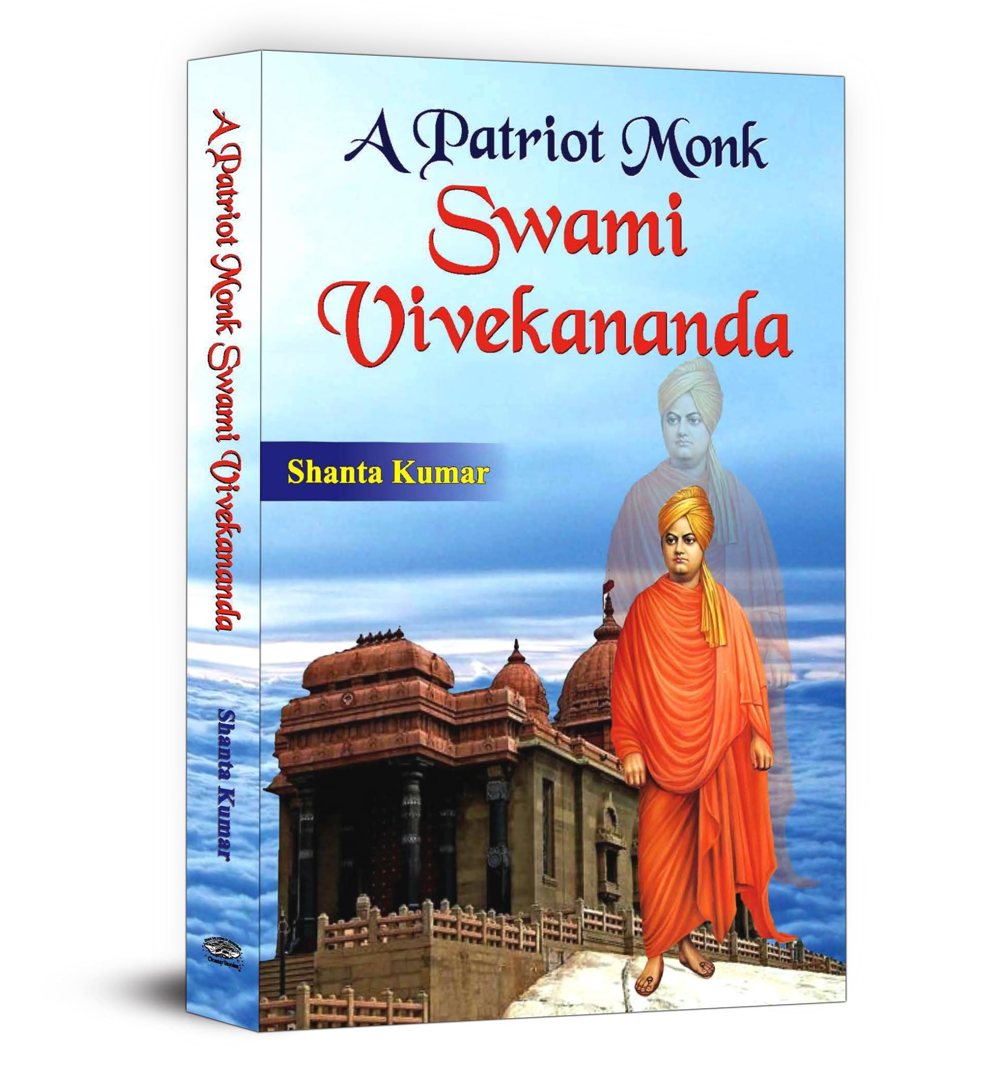 A Patriot Monk Swami Vivekananda Shanta Kumar Shanta Kumar Books