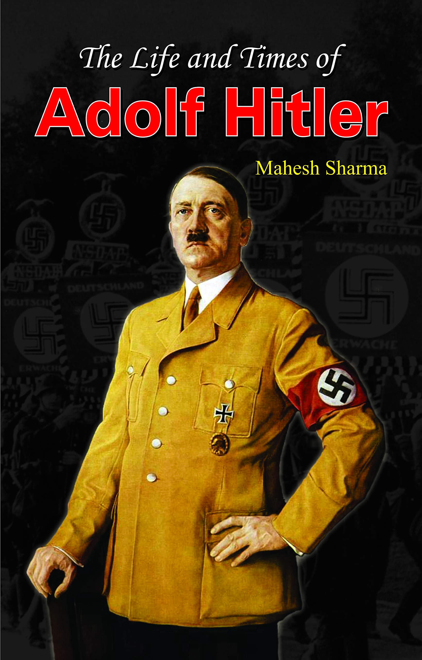 The Life And Times Of Aldoff Hitler MAHESH SHARMA Books