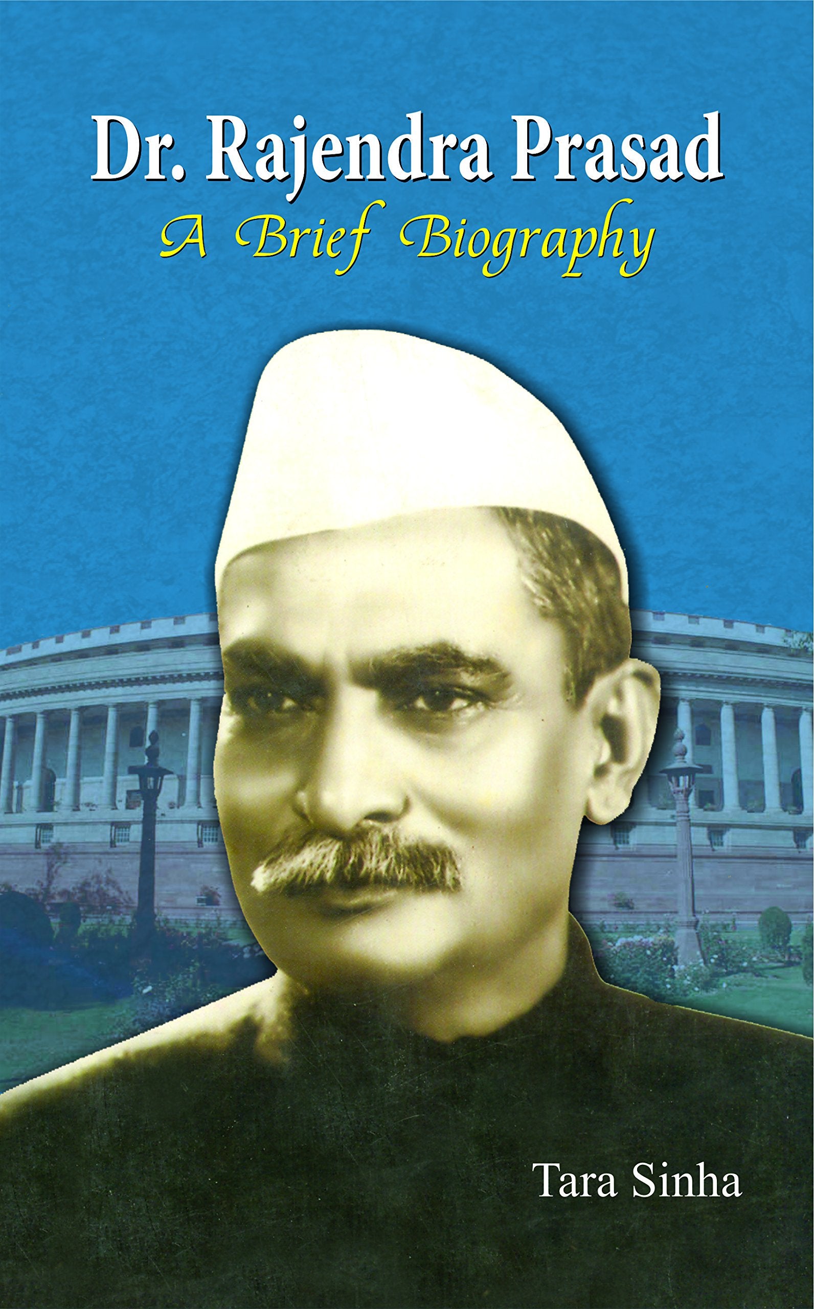 Dr. Rajendra Prasad (A Brief Biography) Tara Sinha Tara Sinha Books