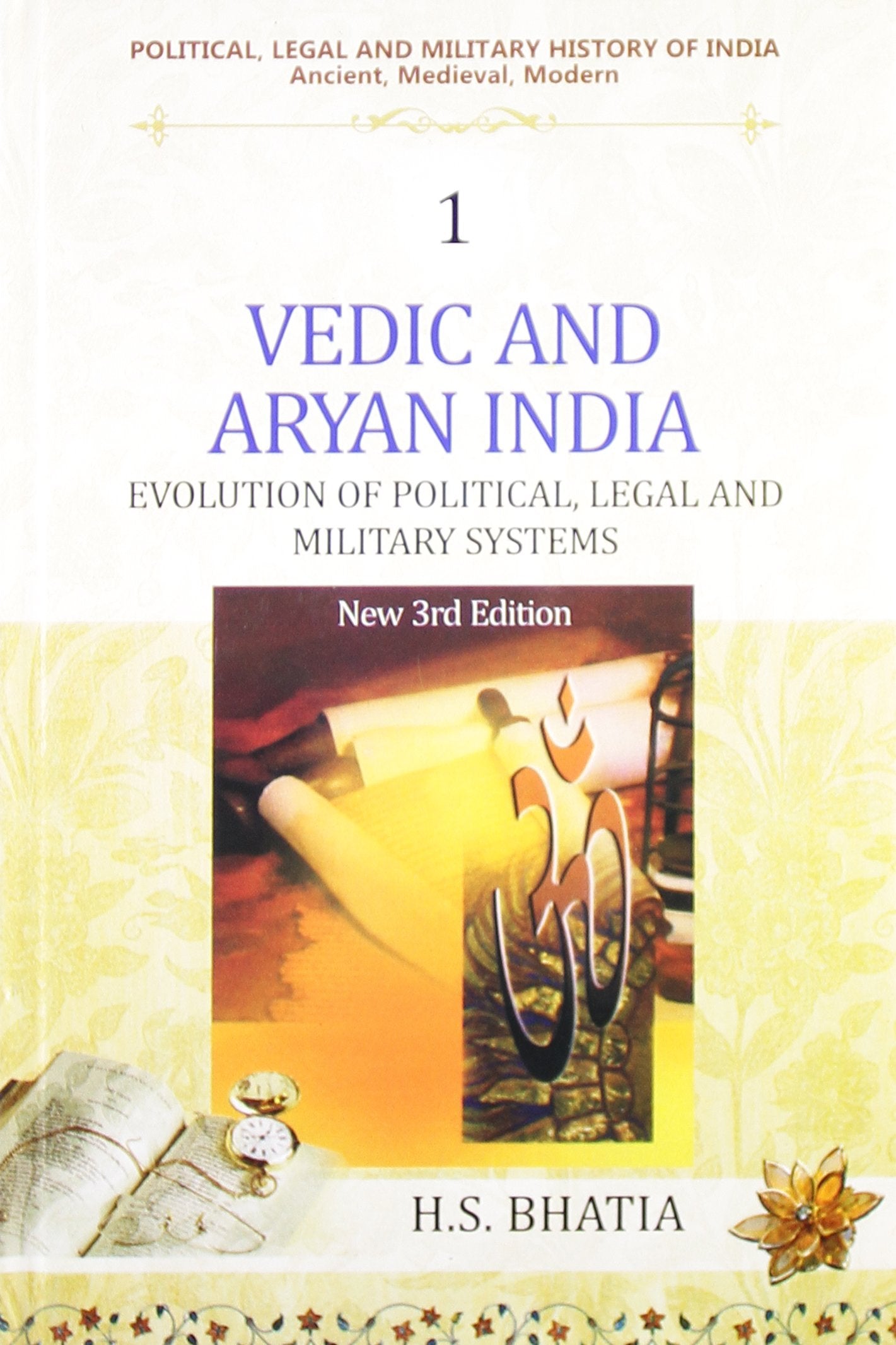 Political, Legal and Military History of India (Vol. 1) (Vedic and Aryan India: Evolution of Political, Legal and Military Systems) Politics & History