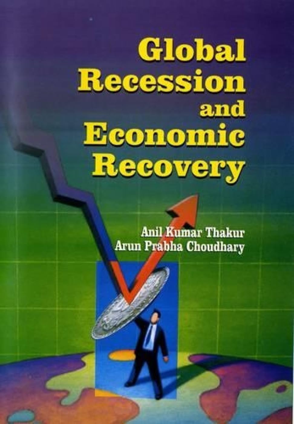 Global Recession and Economic Recovery Business, Finance & Career